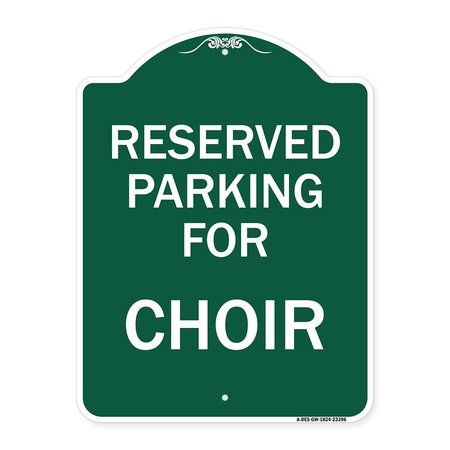 SIGNMISSION Designer Series Parking Reserved for Choir, Green & White Aluminum Sign, 18" x 24", GW-1824-23396 A-DES-GW-1824-23396